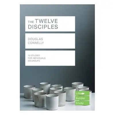 Twelve Disciples (Lifebuilder Study Guides) - Connelly, Douglas