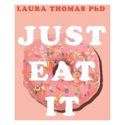 Just Eat It - Thomas, Laura