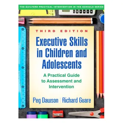 Executive Skills in Children and Adolescents, Third Edition - Dawson, Peg (Center for Learning a