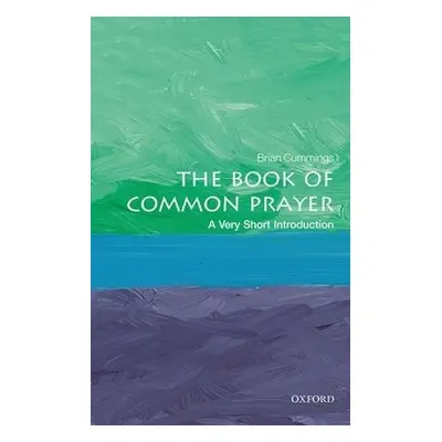 Book of Common Prayer: A Very Short Introduction - Cummings, Brian (Anniversary Professor at the