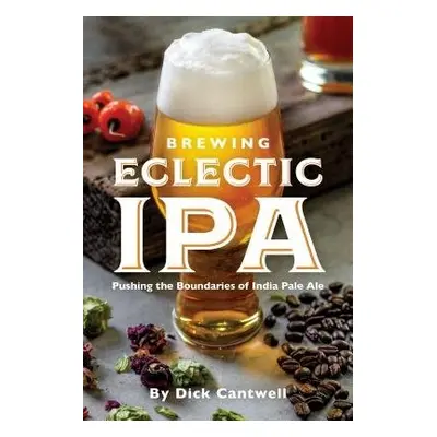 Brewing Eclectic IPA - Cantwell, Dick