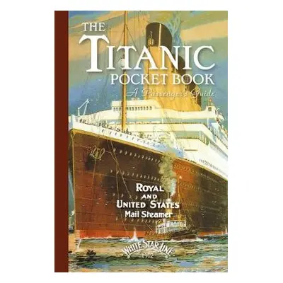 Titanic: A Passenger's Guide Pocket Book - Blake, John