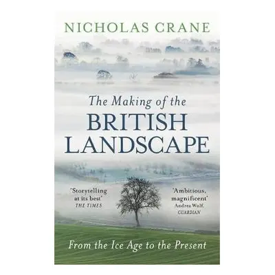 Making Of The British Landscape - Crane, Nicholas