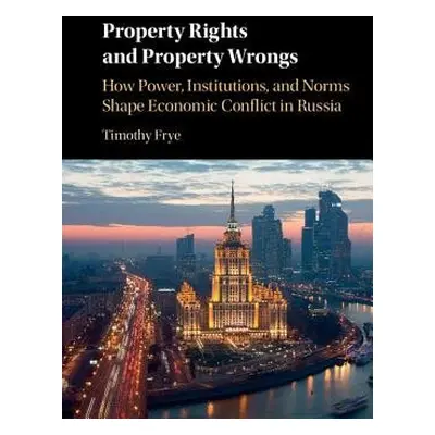 Property Rights and Property Wrongs - Frye, Timothy (Columbia University, New York)