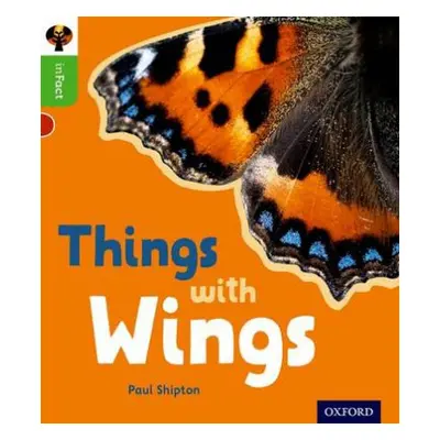 Oxford Reading Tree inFact: Oxford Level 2: Things with Wings - Shipton, Paul