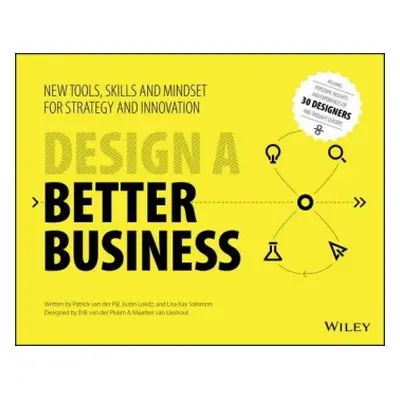 Design a Better Business - van der Pijl, Patrick a Lokitz, Justin a Solomon, Lisa Kay