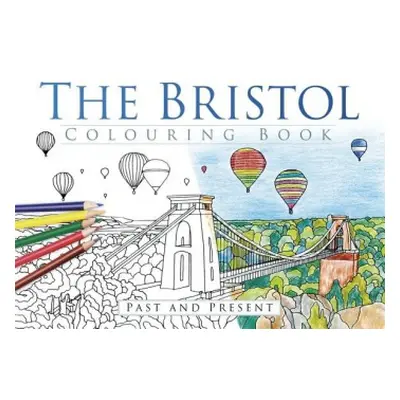 Bristol Colouring Book: Past a Present - The History Press