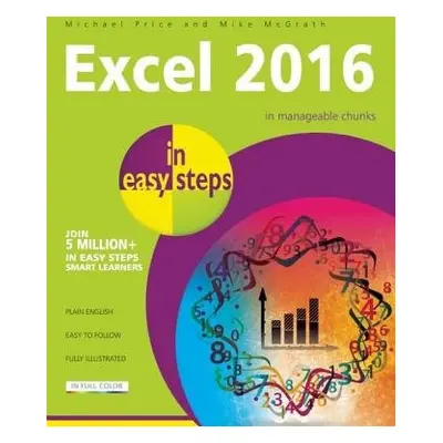 Excel 2016 in Easy Steps - Price, Michael a McGrath, Mike