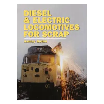 Diesel and Electric Locomotives for Scrap - Butlin, Ashley