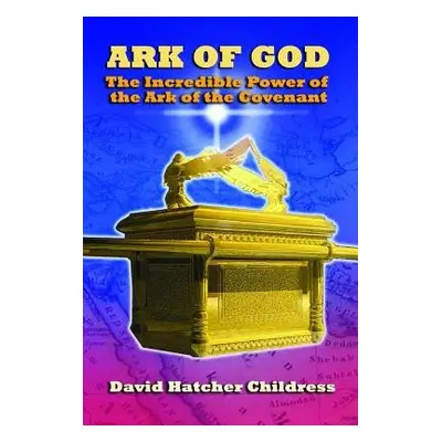 Ark of God - Childress, David Hatcher (David Hatcher Childress)