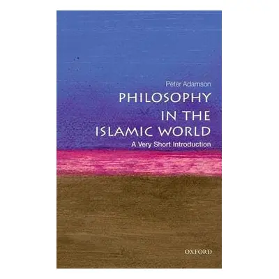 Philosophy in the Islamic World: A Very Short Introduction - Adamson, Peter (Professor of Late A