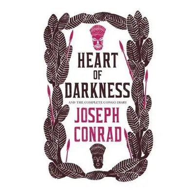 Heart of Darkness and the Complete Congo Diary - Conrad, Joseph