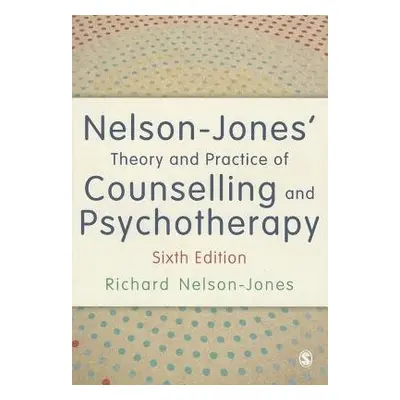 Nelson-Jones' Theory and Practice of Counselling and Psychotherapy - Nelson-Jones, Richard