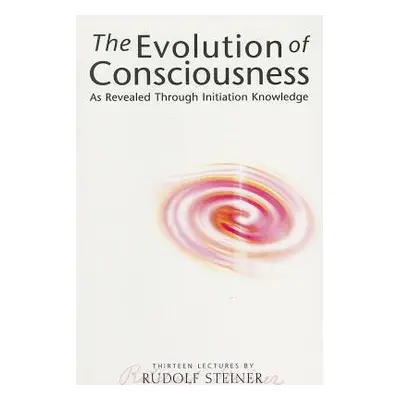 Evolution of Consciousness - Steiner, Rudolf