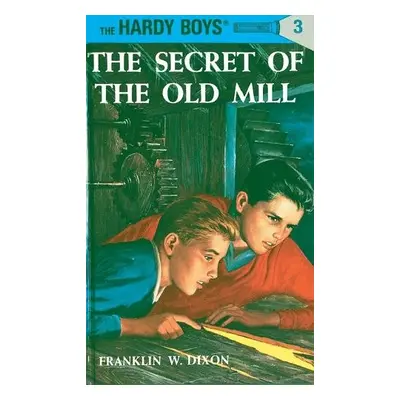 Hardy Boys 03: the Secret of the Old Mill - Dixon, Franklin W.