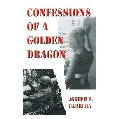 Confessions Of A Golden Dragon - Barrera, Joseph E