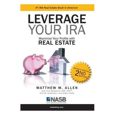 Leverage Your IRA - Allen, Matthew M.