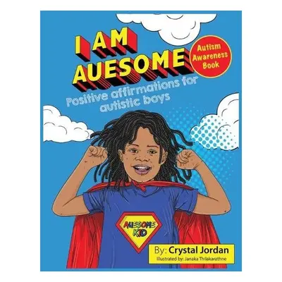 I Am Auesome Positive Affirmations for Autistic Boys - Jordan, Crystal