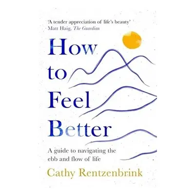 How to Feel Better - Rentzenbrink, Cathy