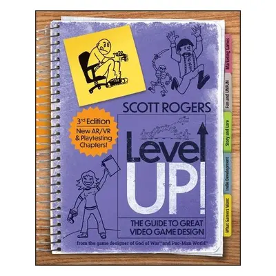 Level Up! The Guide to Great Video Game Design - Rogers, Scott A.