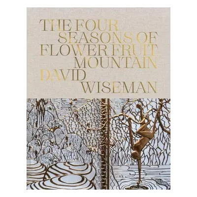 David Wiseman: The Four Seasons of Flower Fruit Mountain