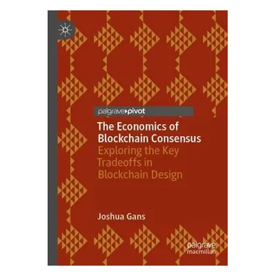 Economics of Blockchain Consensus - Gans, Joshua