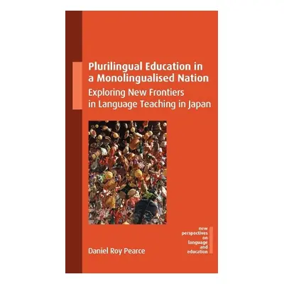 Plurilingual Education in a Monolingualised Nation - Pearce, Daniel Roy