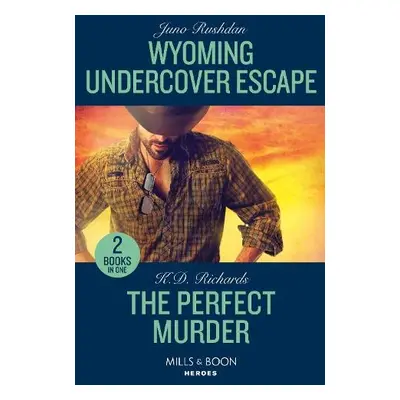 Wyoming Undercover Escape / The Perfect Murder - Rushdan, Juno a Richards, K.D.