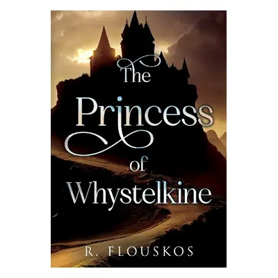 Princess of Whystelkine - Flouskos, R