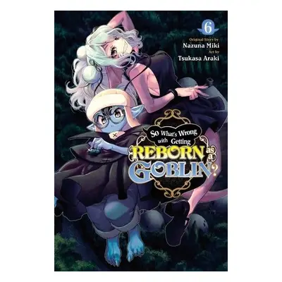 So What's Wrong with Getting Reborn as a Goblin?, Vol. 6 - Miki, Nazuna