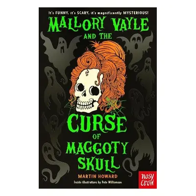 Mallory Vayle and the Curse of Maggoty Skull - Howard, Martin