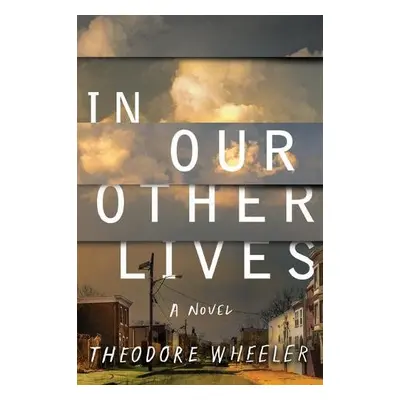 In Our Other Lives - Wheeler, Theodore