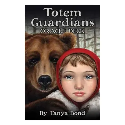 Totem Guardians Oracle Deck - Bond, Tanya