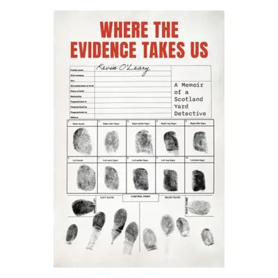 Where the Evidence Takes Us - O'Leary, Kevin