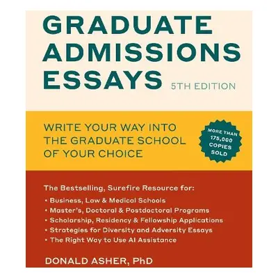 Graduate Admissions Essays, Fifth Edition - Asher, Donald