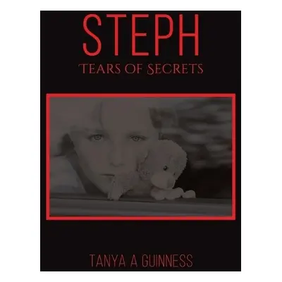 Steph, Tears of Secrets - Guinness, Tanya A