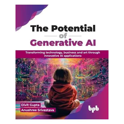 Potential of Generative AI - Gupta, Divit a Srivastava, Anushree