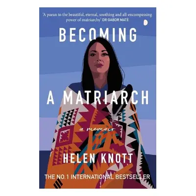 Becoming a Matriarch - Knott, Helen