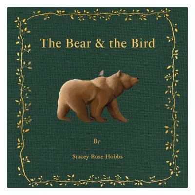 Bear and the Bird - Hobbs, Stacey