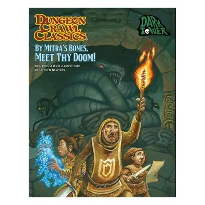 Dungeon Crawl Classics #105 By Mitra’s Bones, Meet Thy Doom! - Newton, Stephen