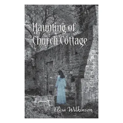 Haunting of Church Cottage - Wilkinson, Elisa