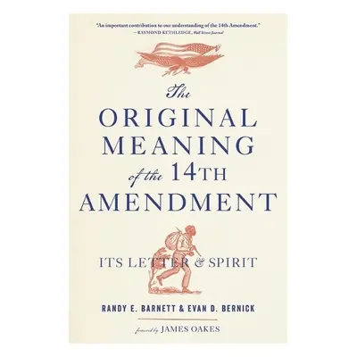 Original Meaning of the Fourteenth Amendment - Barnett, Randy E. a Bernick, Evan D.