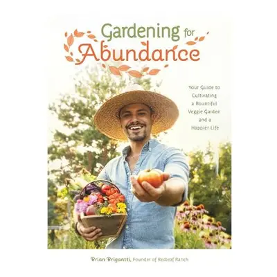 Gardening for Abundance - Brigantti, Brian