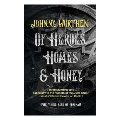 Of Heroes, Homes and Honey: Coronam Book III - Worthen, Johnny