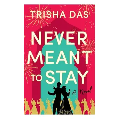 Never Meant to Stay - Das, Trisha