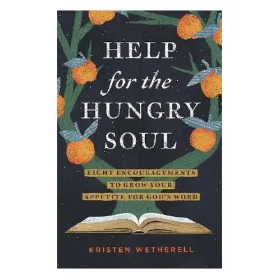 Help for the Hungry Soul - Wetherell, Kristen