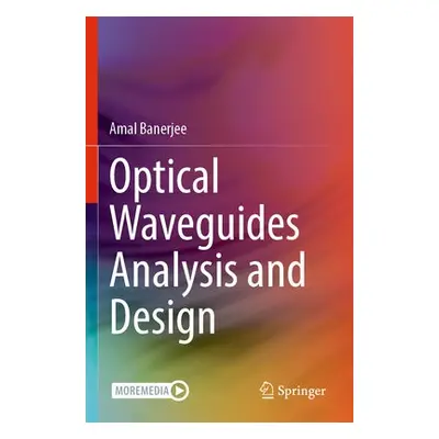 Optical Waveguides Analysis and Design - Banerjee, Amal