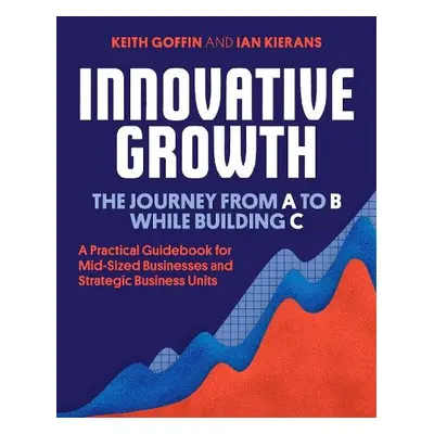 Innovative Growth - Goffin, Keith a Kierans, Ian