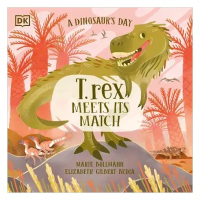 Dinosaur’s Day: T. rex Meets His Match - Bedia, Elizabeth Gilbert