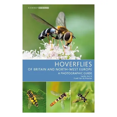 Hoverflies of Britain and North-west Europe - Bot, Sander a Meutter, Frank Van de